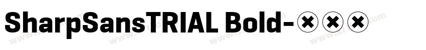 SharpSansTRIAL Bold字体转换 SharpSansTRIAL Bold字体转换